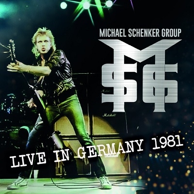 MICHAEL SCHENKER GROUP / マイケル・シェンカー・グループ / Live In Germany 1981 / ライブ・イン・ジャーマニー 1981