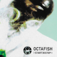 OCTAFISH / START 30 STOP
