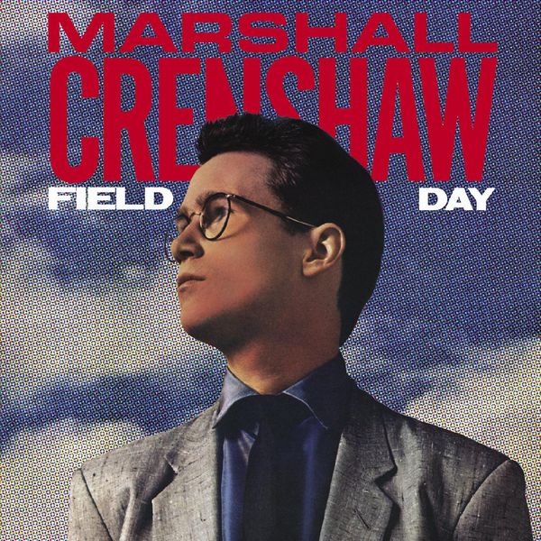 MARSHALL CRENSHAW / マーシャル・クレンショウ / FIELD DAY (40TH ANNIVERSARY EXPANDED EDITION CD)