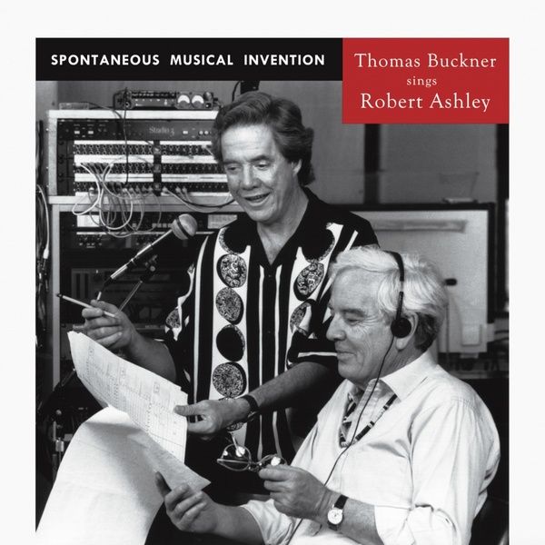 THOMAS BUCKNER SINGS ROBERT ASHLEY / トーマス・バックナー・シングス・ロバート・アシュリー / SPONTANEOUS MUSICAL INVENTION (VINYL)