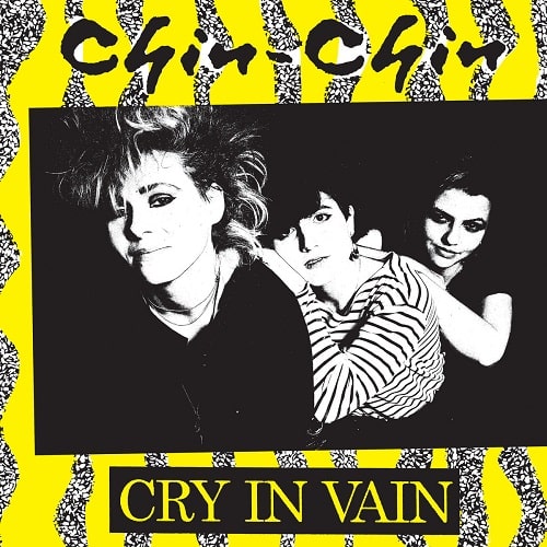 CHIN CHIN (80'S GIRLS PUNK) / CRY IN VAIN (LP)