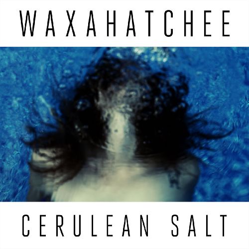 WAXAHATCHEE / ワクサハッチー / CERULEAN SALT (10th YEAR ANNIVERSARY COLORED VINYL)