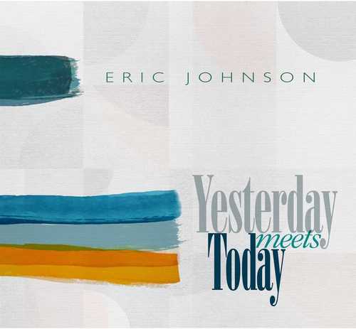 ERIC JOHNSON / エリック・ジョンソン / YESTERDAY MEETS TODAY(LP)