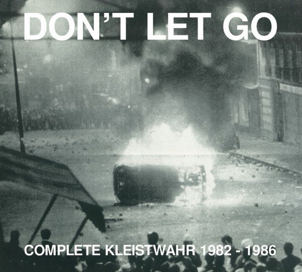 KLEISTWAHR / DON'T LET GO: COMPLETE KLEISTWAHR 1982 - 1986 (2CD)