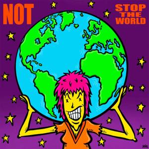 not / STOP THE WORLD / STOP THE WORLD