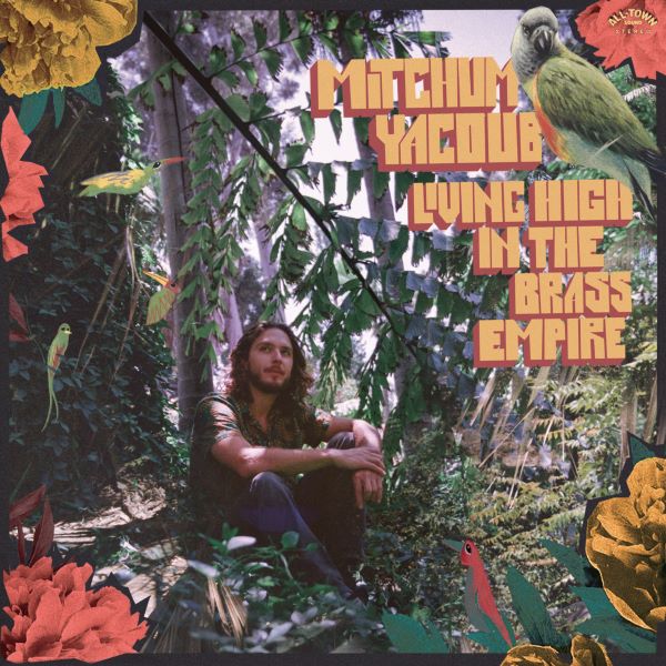 MITCHUM YACOUB / ミッチャム・ヤクーブ / LIVING HIGH IN THE BRASS EMPIRE