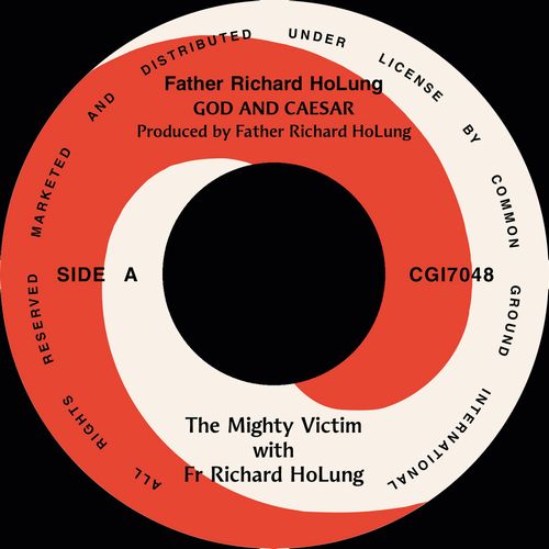 MIGHTY VICTIM WITH FR. RICHARD HOLUNG / GOD AND CAESAR