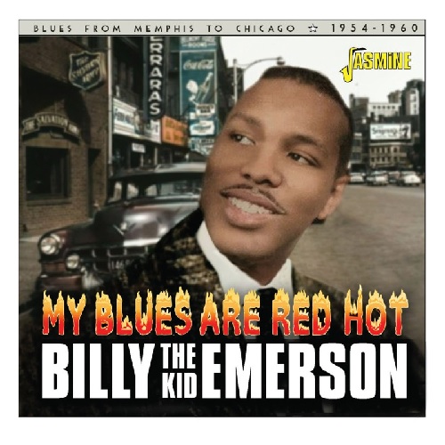 BILLY THE KID EMERSON / ビリー・ザ・キッド・エマーソン / MY BLUES ARE RED HOT BLUES FROM MEMPHIS TO CHICAGO - 1954-1960 (CD-R)