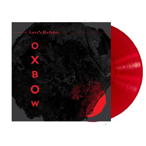 OXBOW / LOVE’S HOLIDAY (RED VINYL)