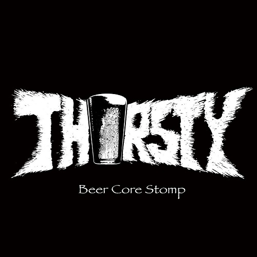 Thirsty (JPN) / Beer Core Stomp