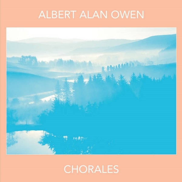 ALBERT ALAN OWEN / アルバート・アラン・オーウェン / CHORALES