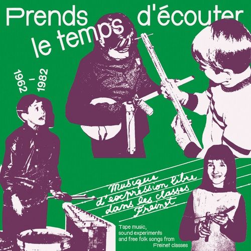 V.A. (MONDO) / PRENDS LE TEMPS D'ECOUTER - MUSIQUES D'EXPRESSION LIBRE DANS LES CLASSES FREINET / TAPE MUSIC, SOUND EXPERIMENTS AND FREE FOLK SONGS FROM FREINET CLASSES - 1962-1982 (CD)