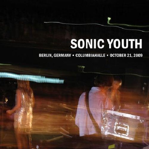 SONIC YOUTH / ソニック・ユース / COLUMBIAHALLE OCTOBER 21, 2009 BERLIN (2CD)