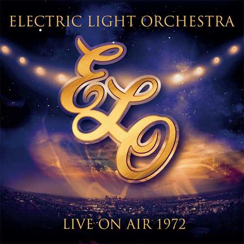 ELECTRIC LIGHT ORCHESTRA / エレクトリック・ライト・オーケストラ / LIVE ON AIR 1972