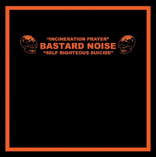BASTARD NOISE / バスタード・ノイズ / INCINERATION PRAYER - SELF RIGHTEOUS SUICIDE (LP)
