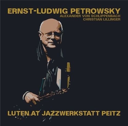 ERNST-LUDWIG PETROWSKY / Luten At Jazzwerkstatt Peitz