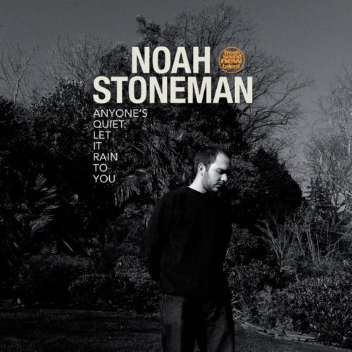 NOAH STONEMAN / Anyone's Quiet:Let It Rain To You