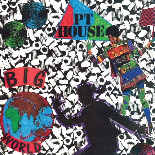 PT HOUSE / ピーティ・ハウス / BIG WORLD