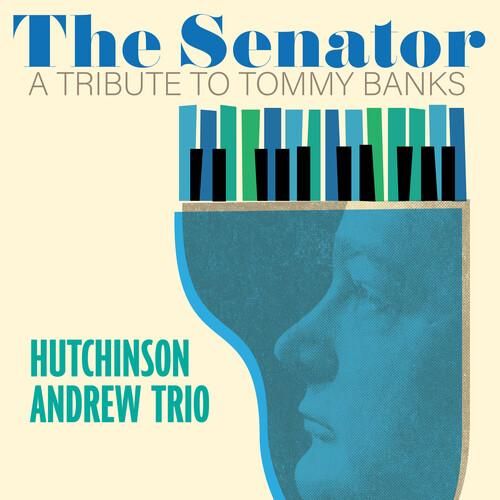 HUTCHINSON ANDREW / ハッチンソン・アンドリュー / Senator: A Tribute To Tommy Banks