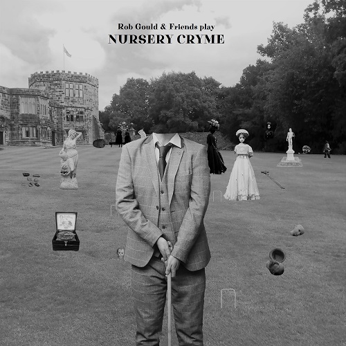 ROB GOULD / ROB GOULD AND FRIENDS PLAY NURSERY CRYME: COLOR LP+CD