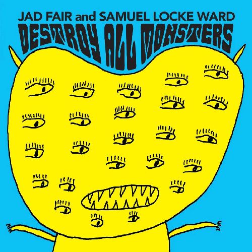 JAD FAIR AND SAMUEL LOCKE WARD / DESTROY ALL MONSTERS (COLORED VINYL)