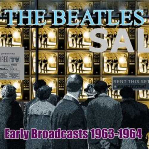 BEATLES / ビートルズ / EARLY BROADCASTS, 1963 - 1964
