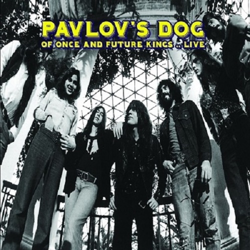 PAVLOV'S DOG / パヴロフス・ドッグ / OF ONCE AND FUTURE KINGS.. LIVE / オブ・ワンス・アンド・フューチャー・キングス...ライブ