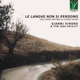 GIANNI VIRONE / ジャンニ・ヴィローネ / Le Langhe Non Si Perdono (Jazz Opera Inspired by Cesare Pavese)