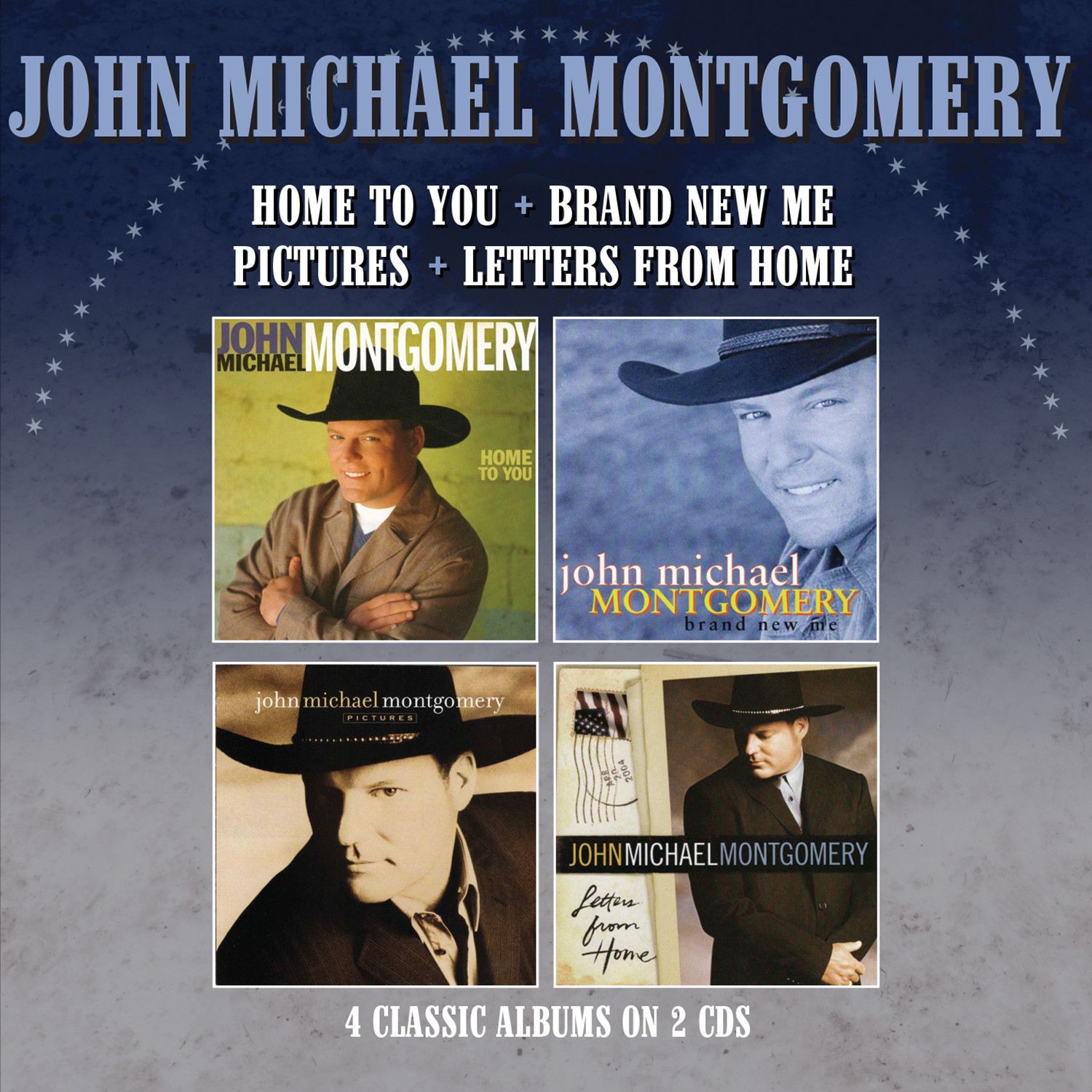 JOHN MICHAEL MONTGOMERY / ジョン・マイケル・モンゴメリー / HOME TO YOU/BRAND NEW ME/PICTURES/LETTERS FROM HOME 4 ALBUMS ON 2CDS
