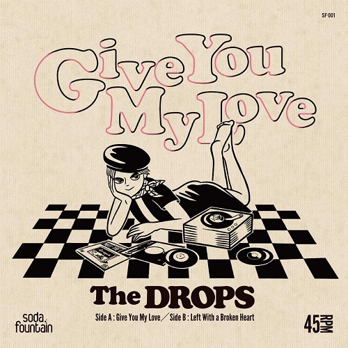 THE DROPS / ザ・ドロップス / Give You My Love / Left With A Broken Heart