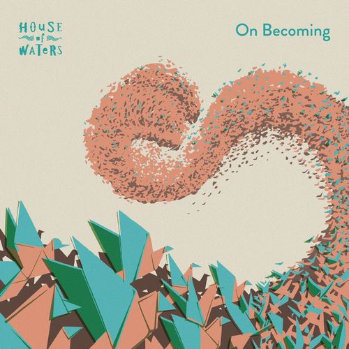 HOUSE OF WATERS / ハウス・オブ・ウォーターズ / On Becoming (Japan Bonus Edition)  