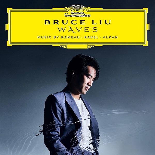 BRUCE LIU / ブルース・リウ / WAVES - MUSIC BY RAMEAU,RAVEL,ALKAN