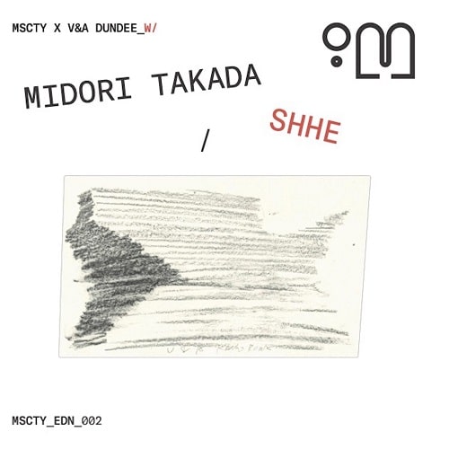 MIDORI TAKADA & SHHE / MSCTY X V&A DUNDEE