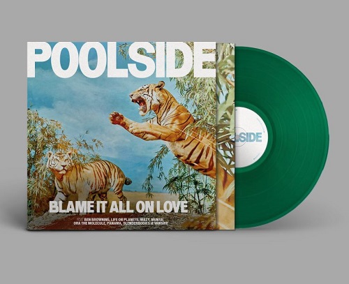 POOLSIDE / プールサイド / BLAME IT ALL ON LOVE (GREEN VINYL LP)