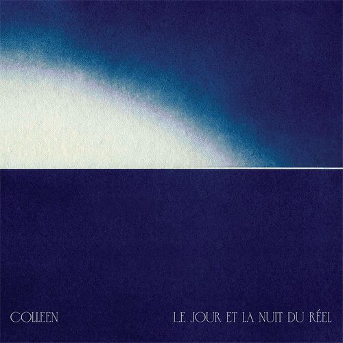 COLLEEN / コリーン / LE JOUR ET LA NUIT DU REEL (国内盤CD)