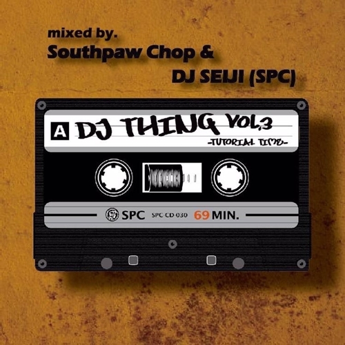 DJ SOUTHPAW CHOP & DJ SEIJI / DJ THING TUTORIAL TIME VOL.3