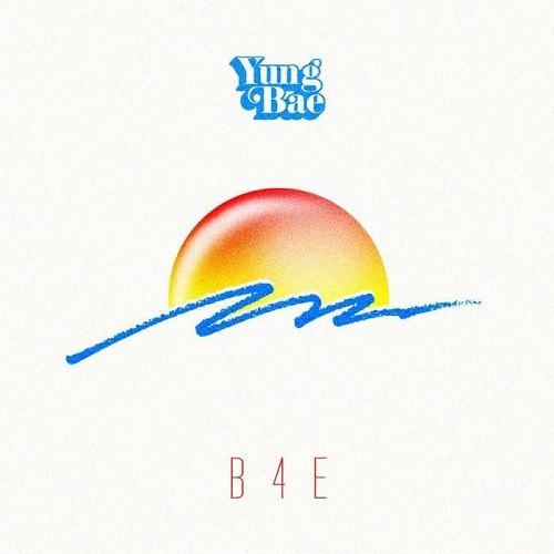 YUNG BAE / ヤング・ベー / B4E