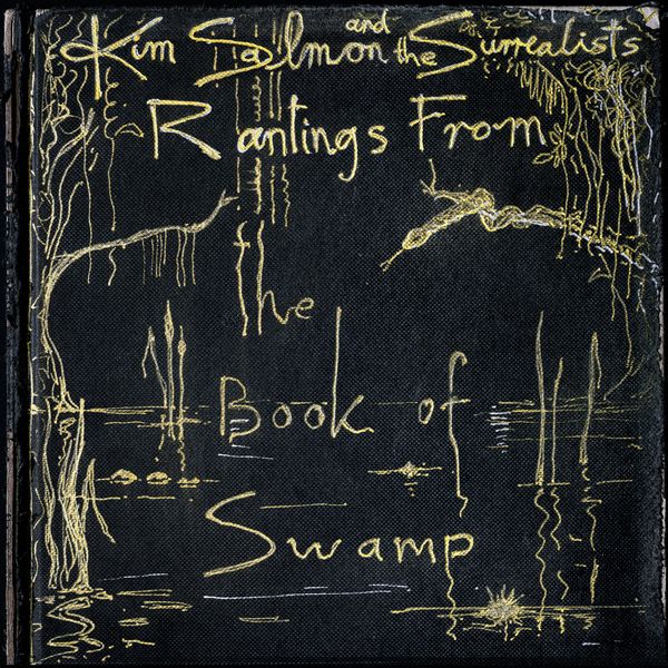 KIM SALMON AND THE SURREALISTS / RANTINGS FROM THE BOOK OF SWAMP (2LP)