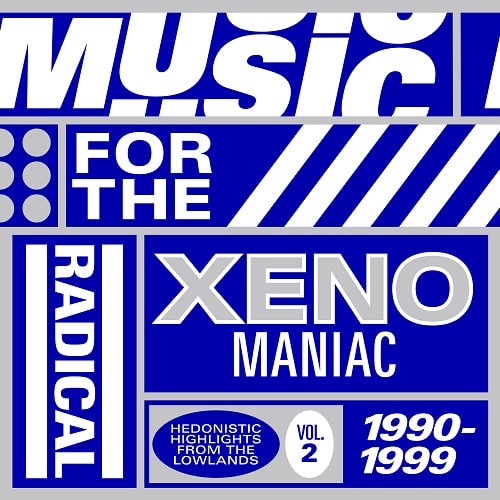 V.A. (MUSIC FOR THE RADICAL XENOMANIAC) / MUSIC FOR THE RADICAL XENOMANIAC VOL. 2 (HEDONISTIC HIGHLIGHTS FROM THE LOWLANDS 1990 - 1999)