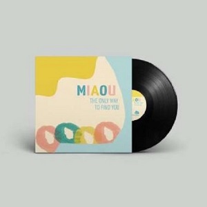 miaou / ミアオウ / The Only Way To Find You(LP)