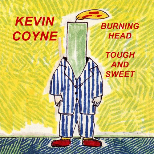 KEVIN COYNE / ケビン・コイン / BURNING HEAD & TOUGH AND SWEET