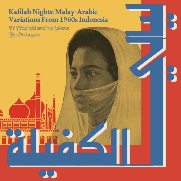MUHAMMAD MASHABI / ムハンマド・マシャビ / KAFILAH NIGHTS: MALAY-ARABIC VARIATIONS FROM 1960s INDONESIA