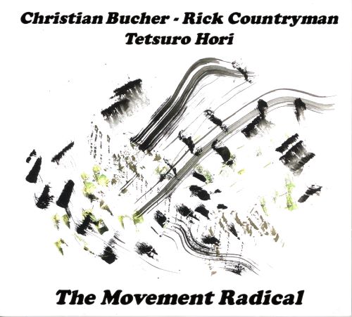 Christian Bucher, Rick Countryman, Tetsuro Hori / クリスチャン・ブッチャー,リック・カントリーマン,堀哲郎 / Movement Radical / ムーヴメント・ラジカル
