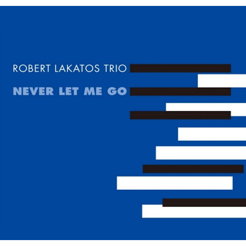 ROBERT LAKATOS / ロバート・ラカトシュ / Never Let Me Go(2LP)