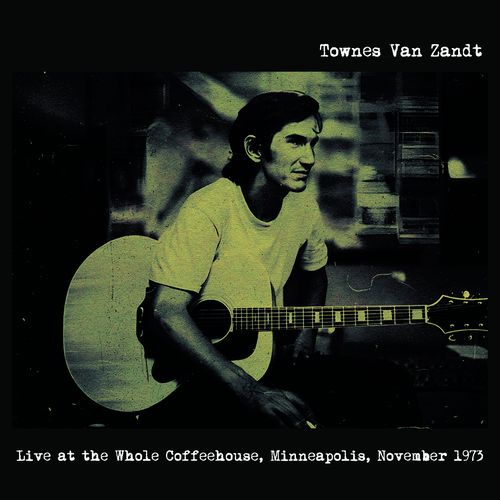 TOWNES VAN ZANDT / タウンズ・ヴァン・ザント / LIVE AT THE WHOLE COFFEEHOUSE, MINNEAPOLIS MN, NOVEMBER 1973 (LP)