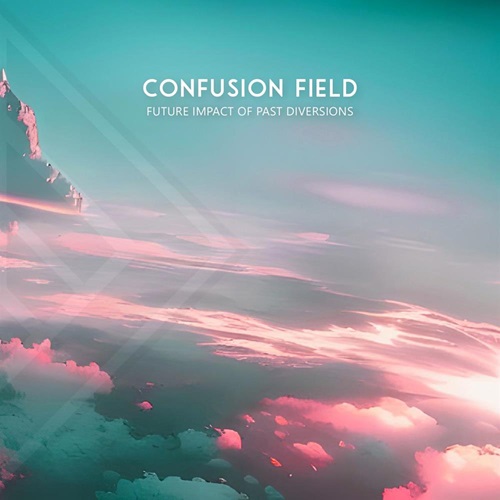 CONFUSION FIELD / FUTURE IMPACT OF PAST DIVERSIONS