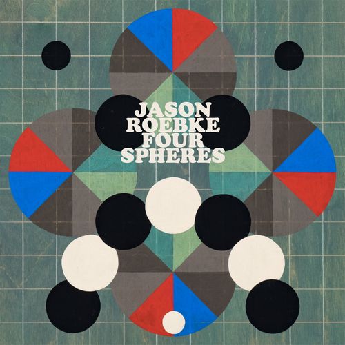 JASON ROEBKE / Four Spheres