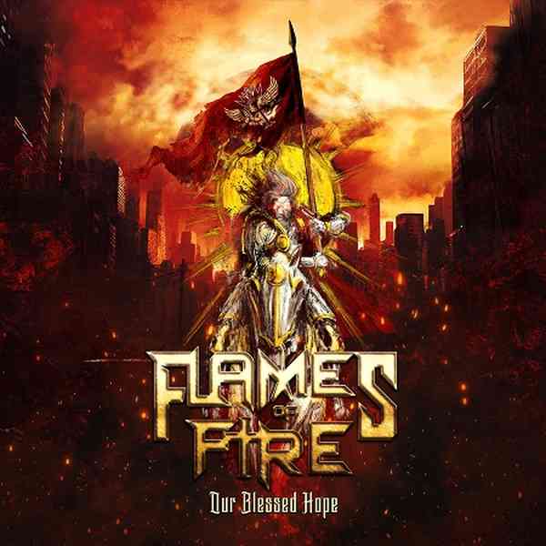 FLAMES OF FIRE / フレイムス・オブ・ファイア / OUR BLESSED HOPE / アワー・ブレスド・ホープ<輸入盤日本仕様>