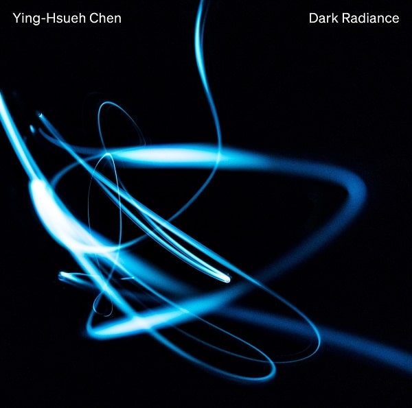 YING-HSUEH CHEN / チェン・インシュエ / DARK RADIANCE