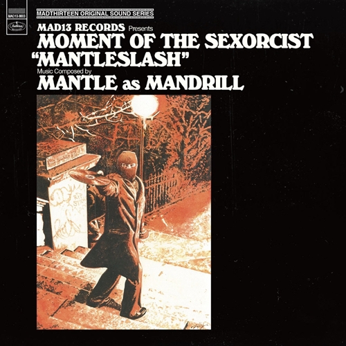 MANTLE as MANDRILL(DJMAD13 a.k.a MANTLE) / MOMENT OF THE SEXORCIST "MANTLESLASH" "CD"